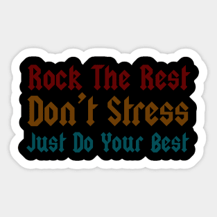 rock the rest, don't stress, just do your best Sticker